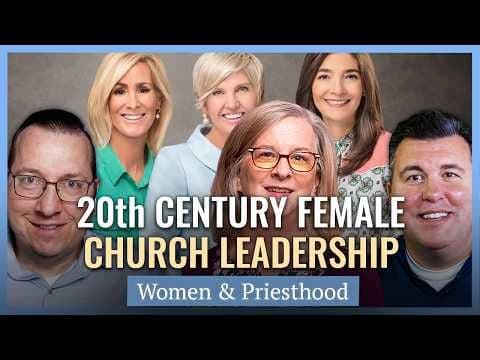 Women & Priesthood during the 20th Century | Church History Matters I Women & Priesthood Series EP07