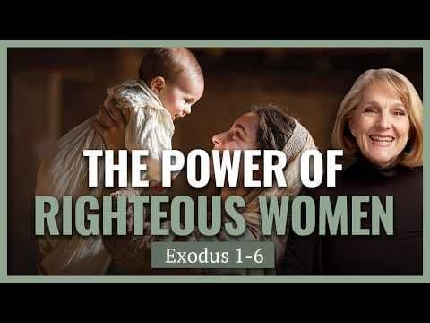 Exodus 1-6 I Come Follow Me I Handmaidens, Harems and Heroines I Lynne Hilton Wilson