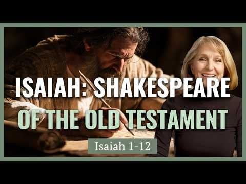 Isaiah 1-12 Shakespeare of the Old Testament | Handmaidens, Harems, Heroines I Lynne Hilton Wilson