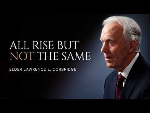 "Stand Forever" Ep. 36 | The Life—Resurrection | Elder Lawrence E. Corbridge