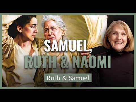 Ruth & Samuel I Honoring God & Others I Handmaidens, Harems & Heroines I Lynne Wilson
