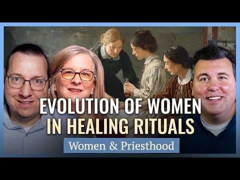 Did Women Do Healing Rituals? | Church History Matters I Women & Priesthood Series EP05
